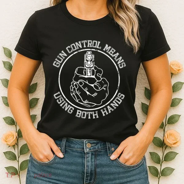 Gun Control Means Using Both Hands Women's T-Shirt