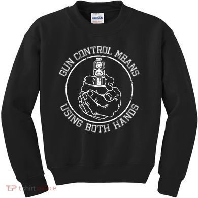 Gun Control Means Using Both Hands Kids Sweatshirt
