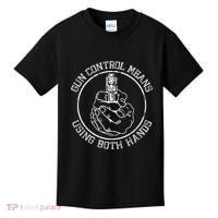 Gun Control Means Using Both Hands Kids T-Shirt thumb 0