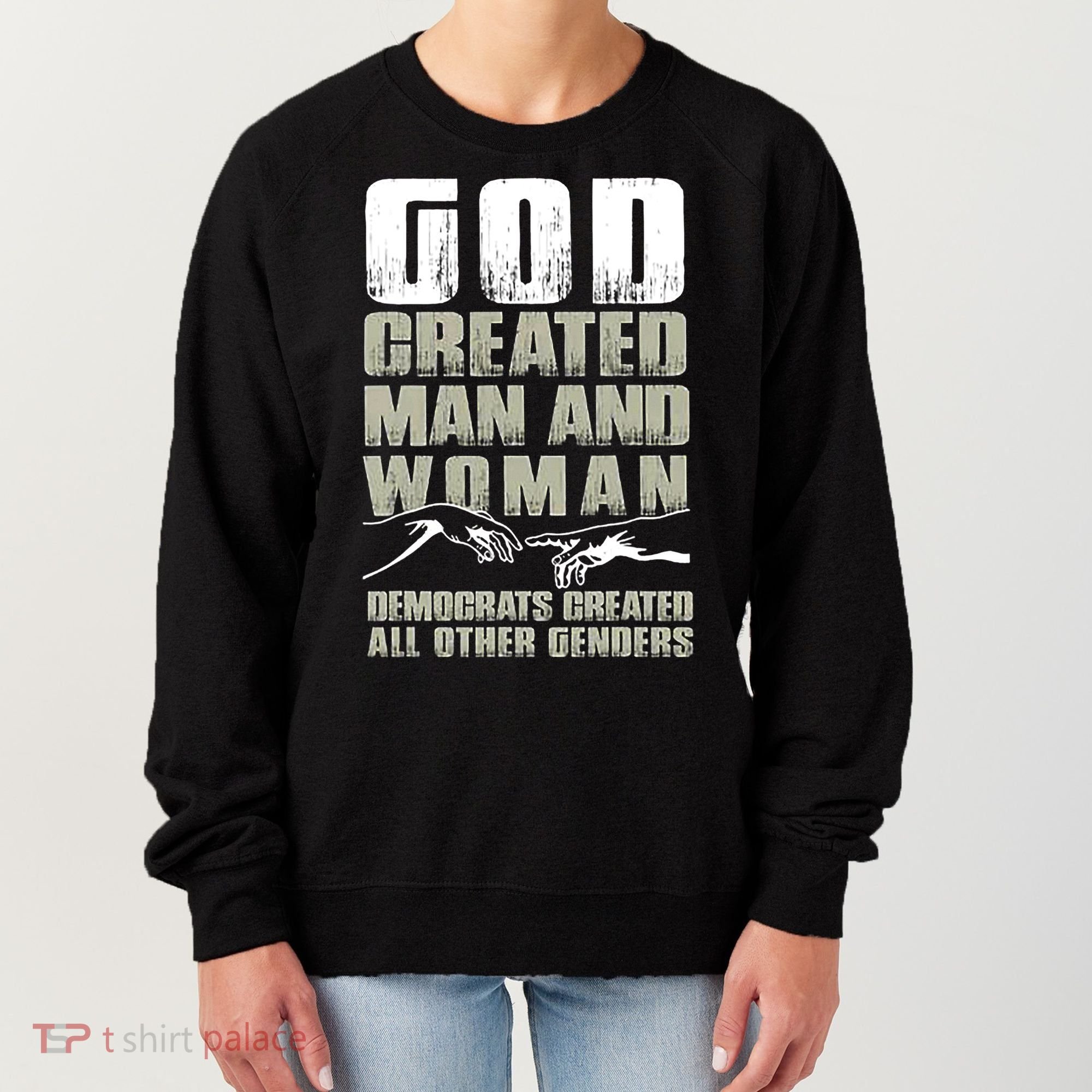 God Created Man & Woman Democrats Created All Other Genders Women's Sweatshirt