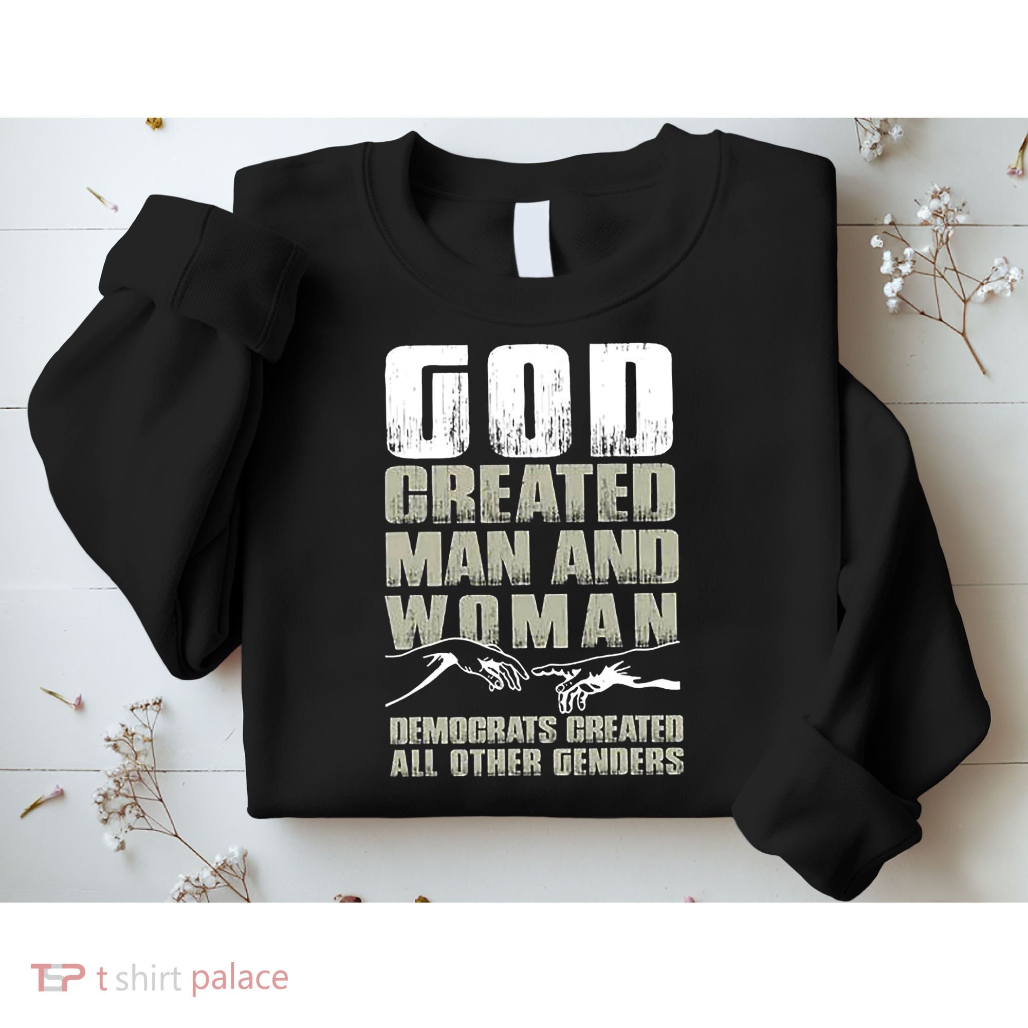 God Created Man & Woman Democrats Created All Other Genders Sweatshirt