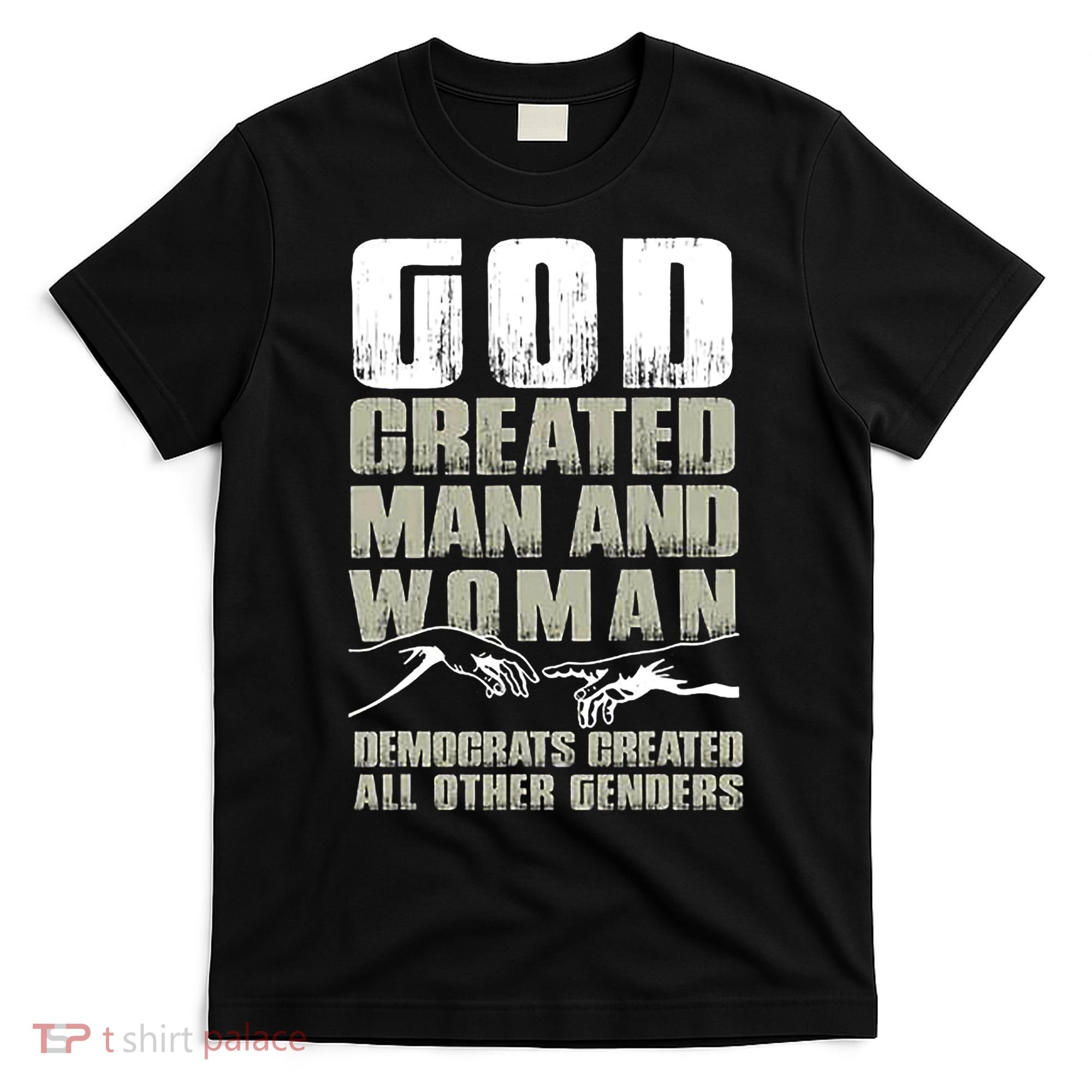 God Created Man & Woman Democrats Created All Other Genders T-Shirt