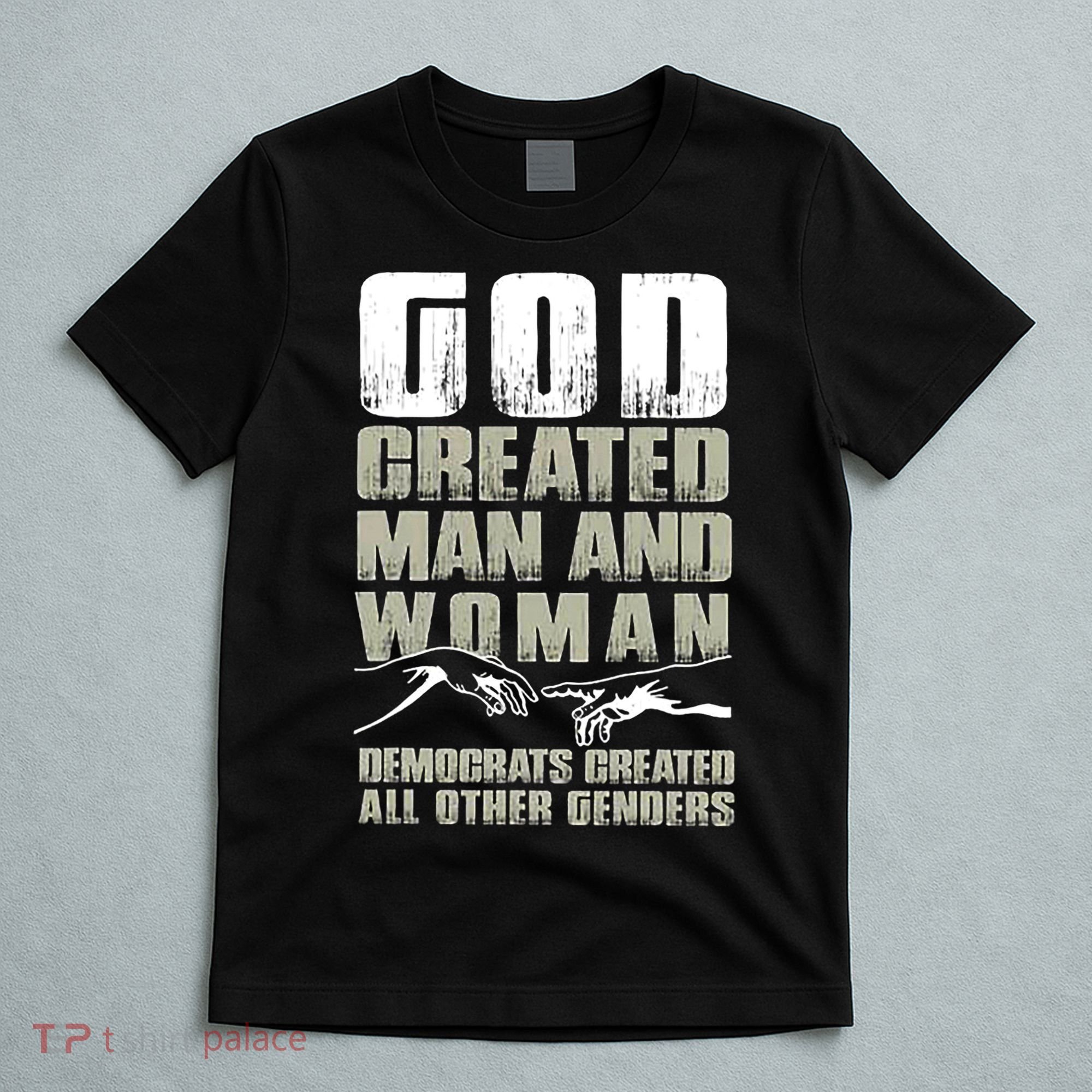 God Created Man & Woman Democrats Created All Other Genders T-Shirt