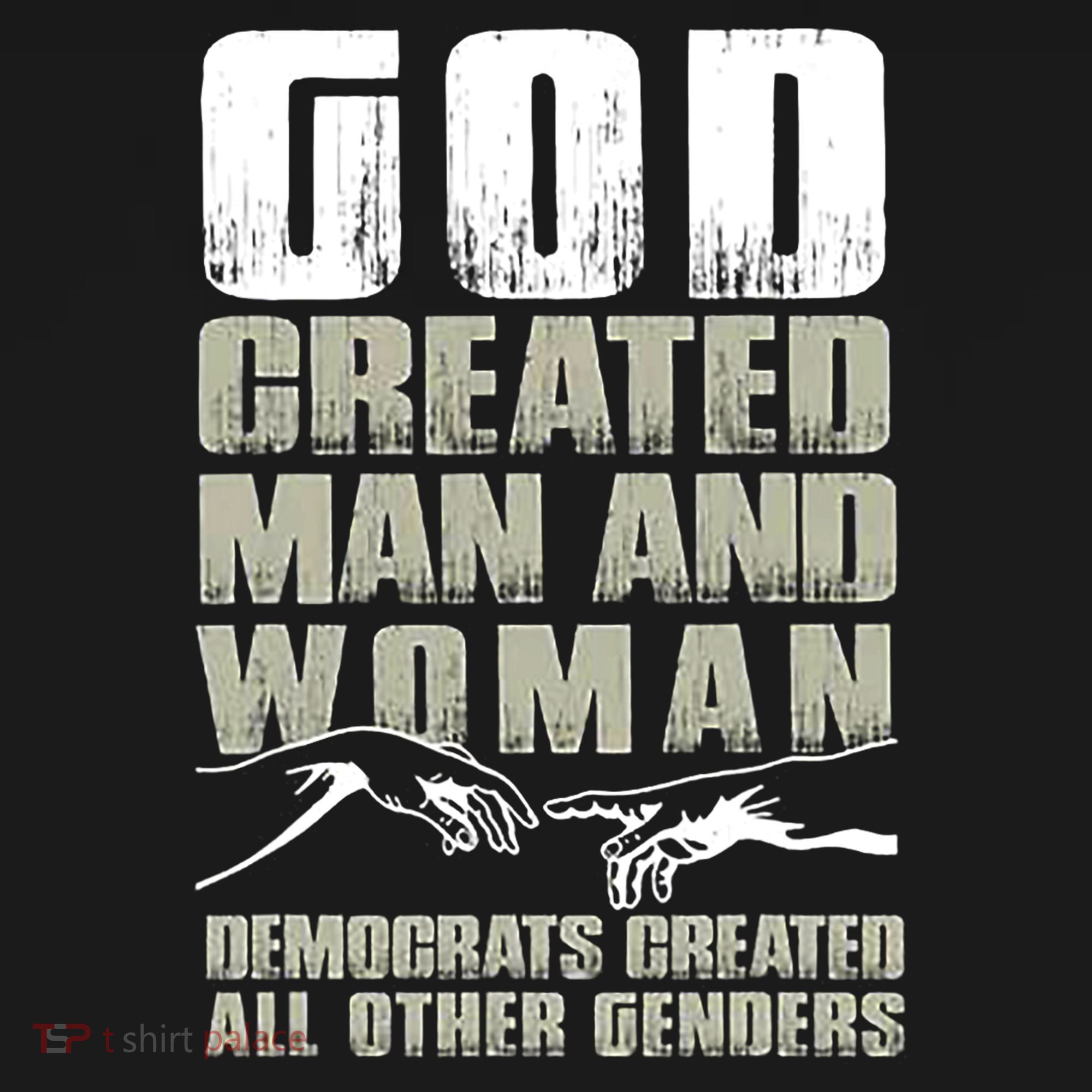 God Created Man & Woman Democrats Created All Other Genders T-Shirt