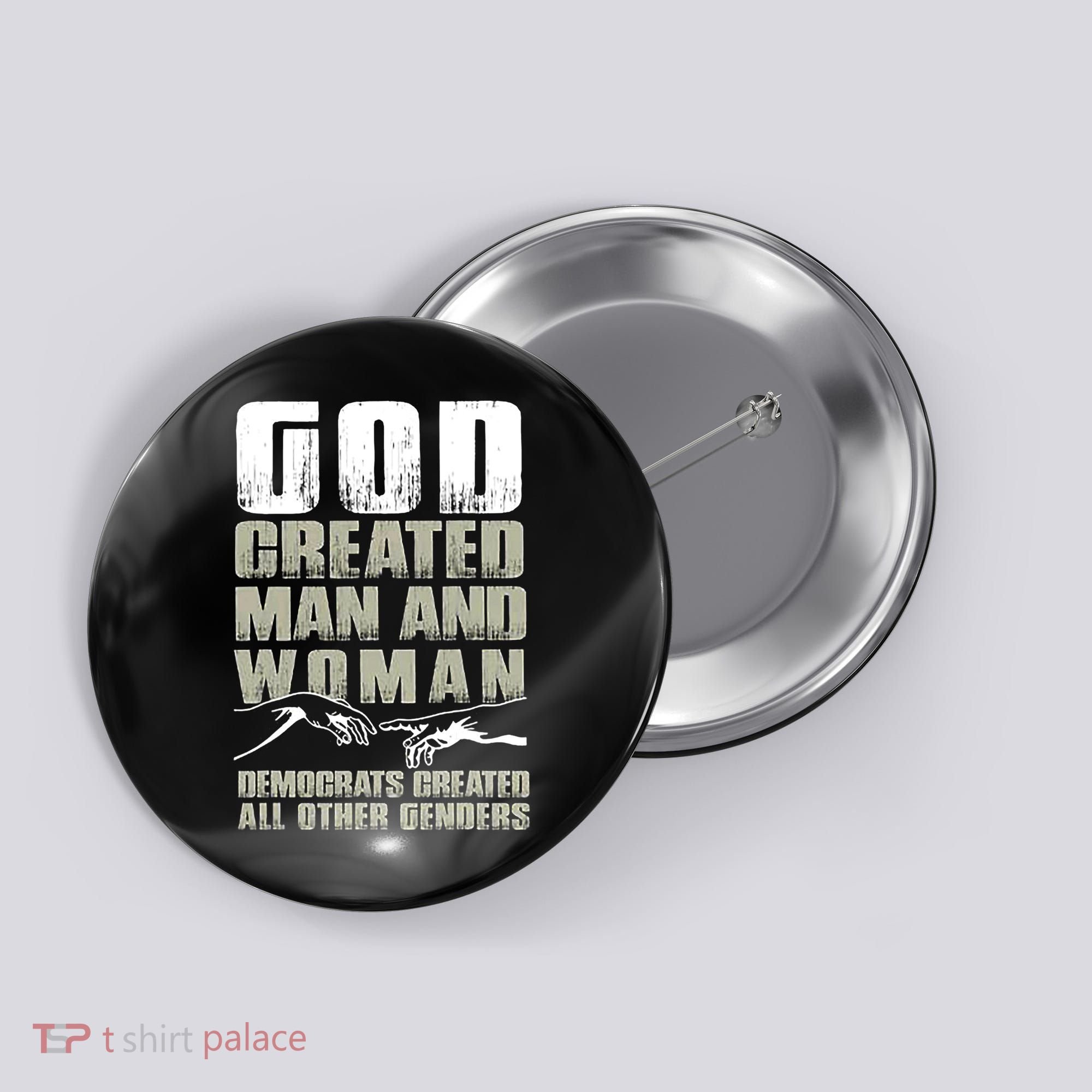 God Created Man & Woman Democrats Created All Other Genders Button
