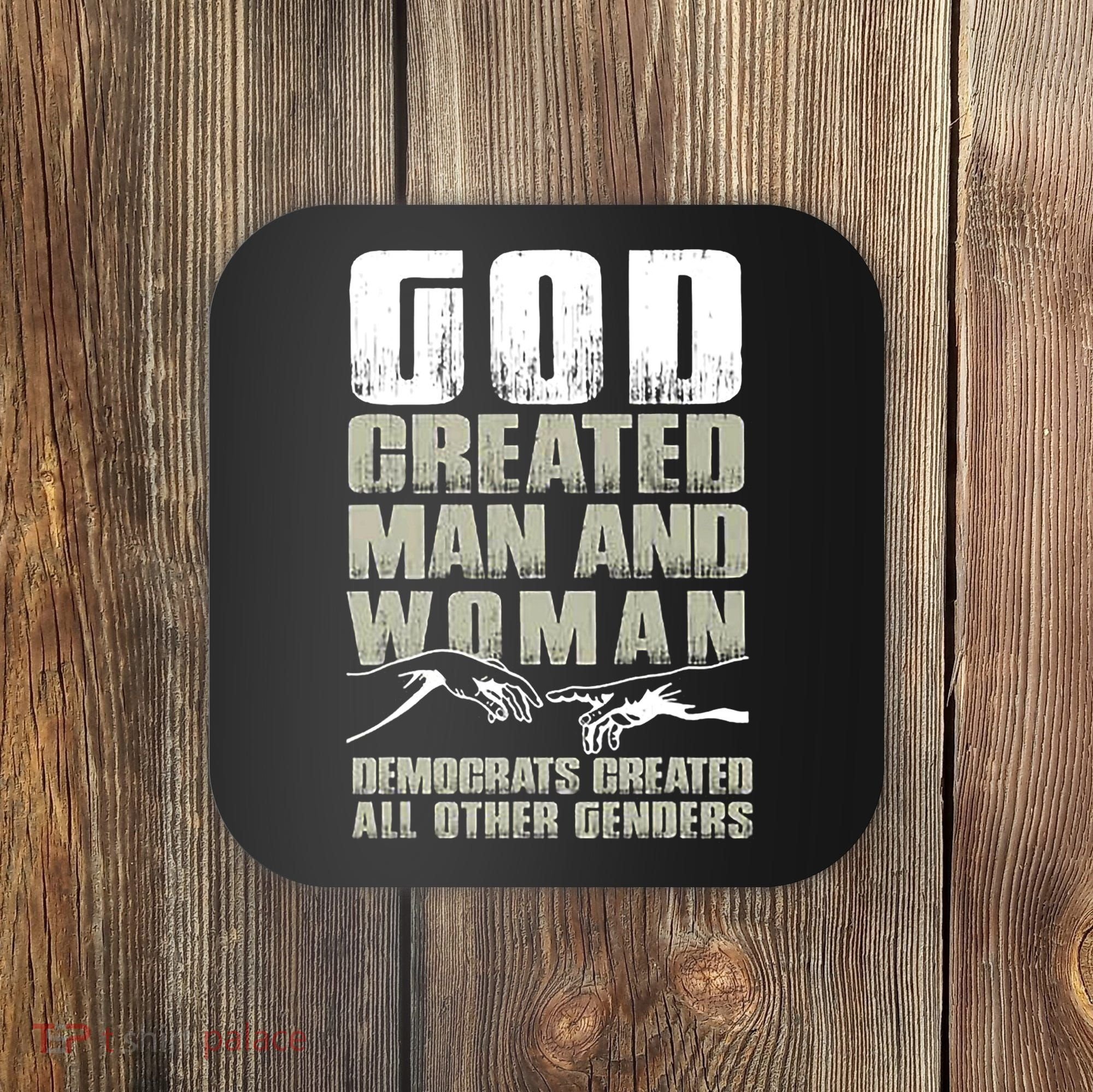 God Created Man & Woman Democrats Created All Other Genders Coaster