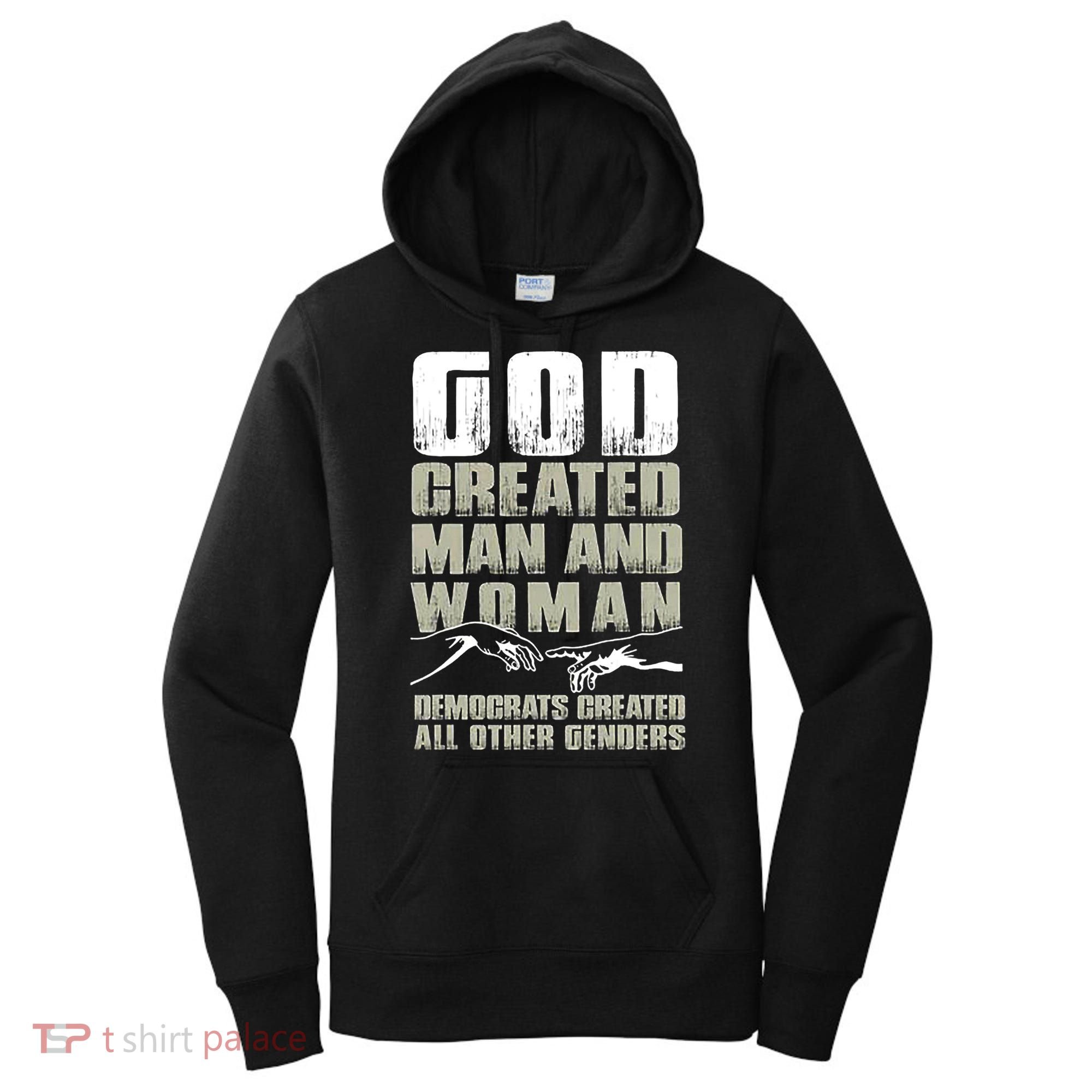 God Created Man & Woman Democrats Created All Other Genders Women's Hoodie