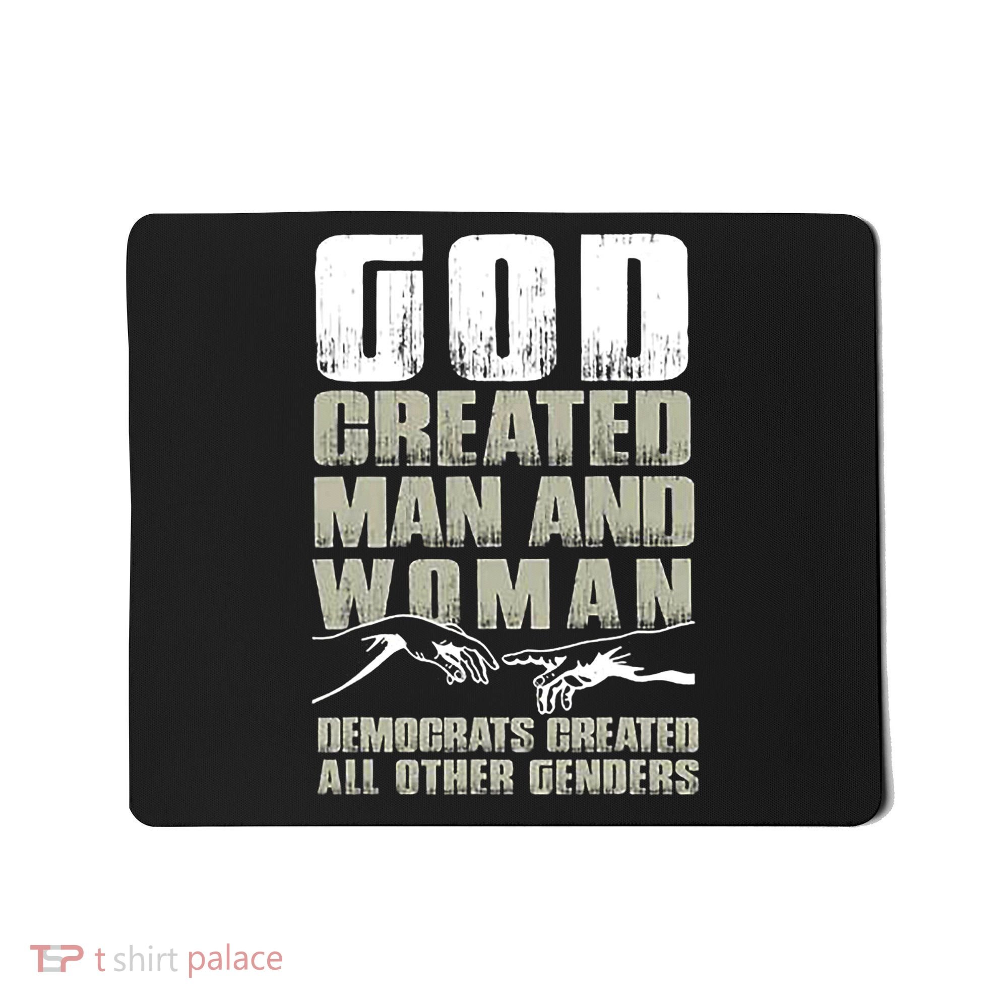 God Created Man & Woman Democrats Created All Other Genders Mousepad