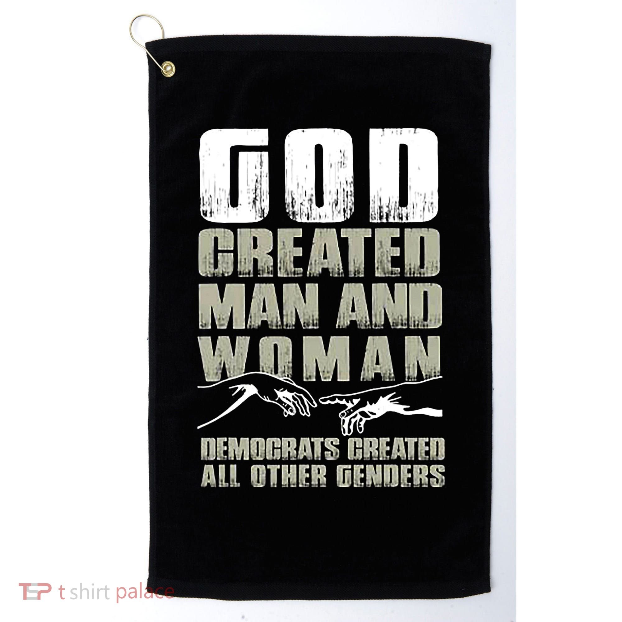 God Created Man & Woman Democrats Created All Other Genders Golf Towel