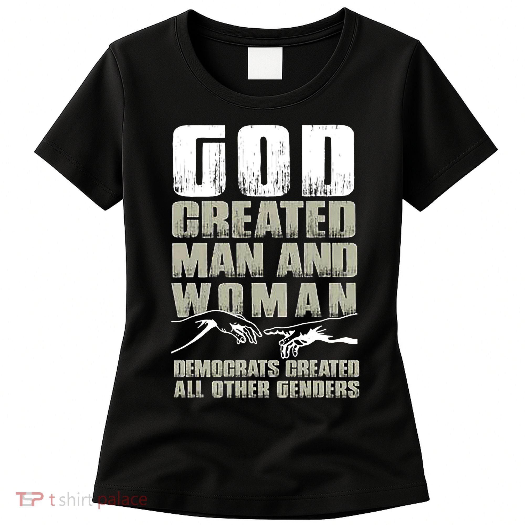 God Created Man & Woman Democrats Created All Other Genders Women's T-Shirt