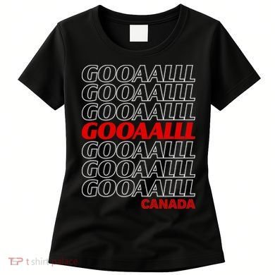 GOOOOALLL Canada Soccer Fan Apparel for Game Day Women's T-Shirt