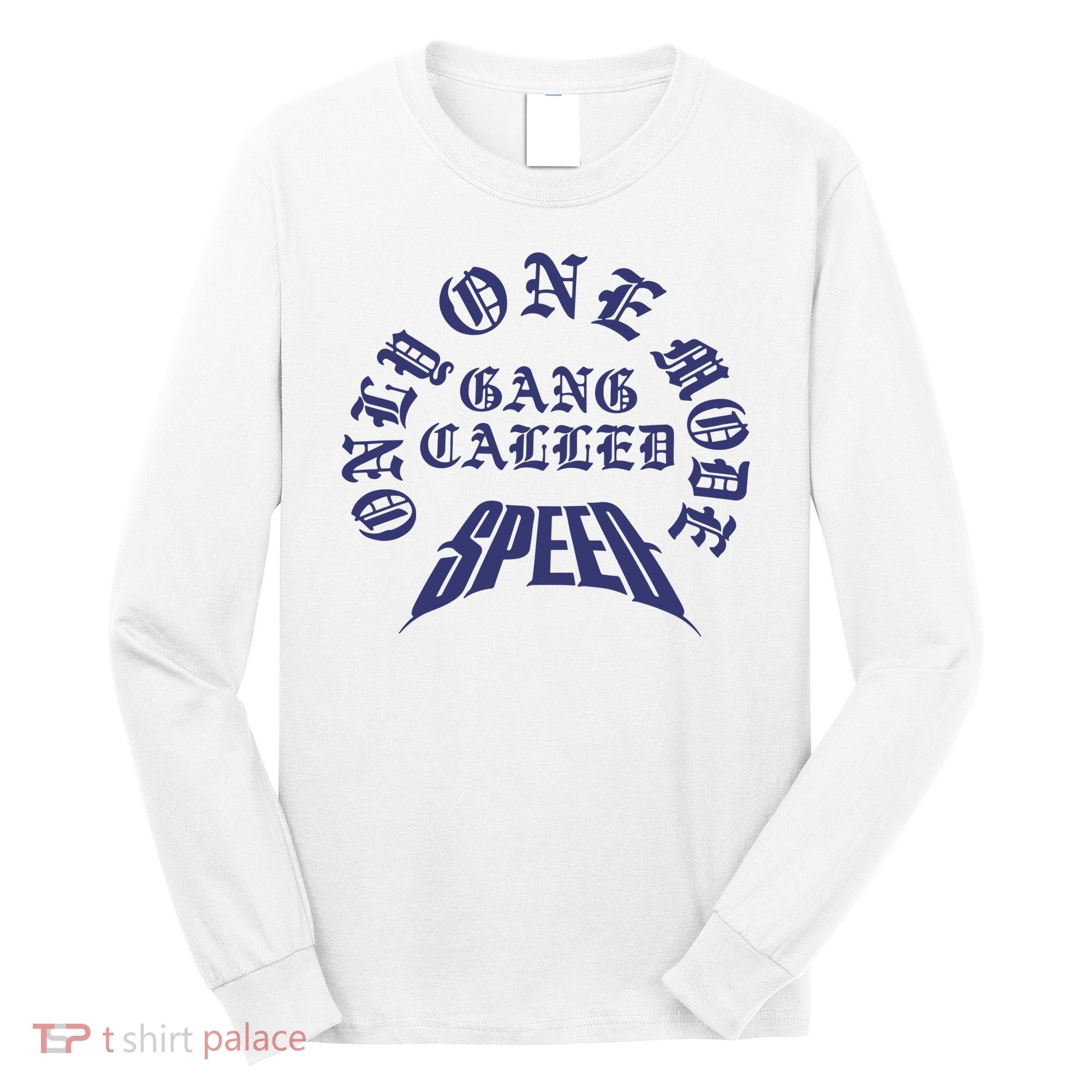 Gang Called Speed Only 1 Mode Long Sleeve Shirt