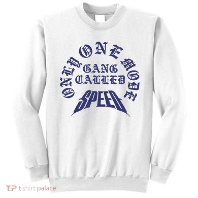 Gang Called Speed Only 1 Mode Sweatshirt
