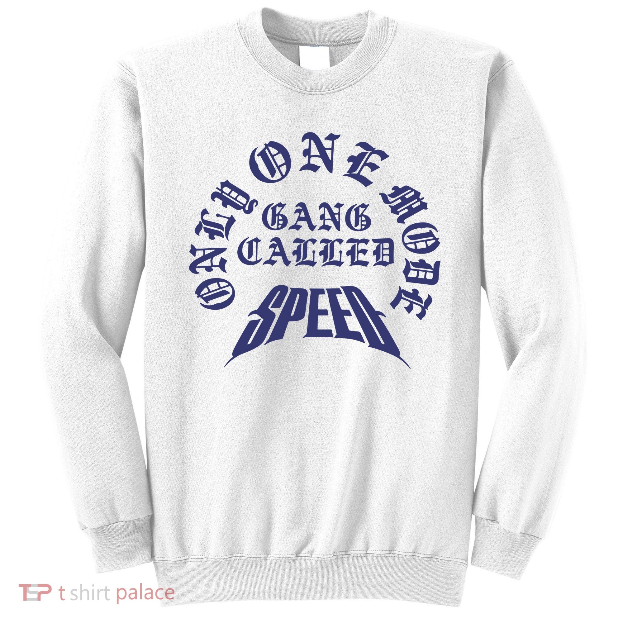 Gang Called Speed Only 1 Mode Sweatshirt