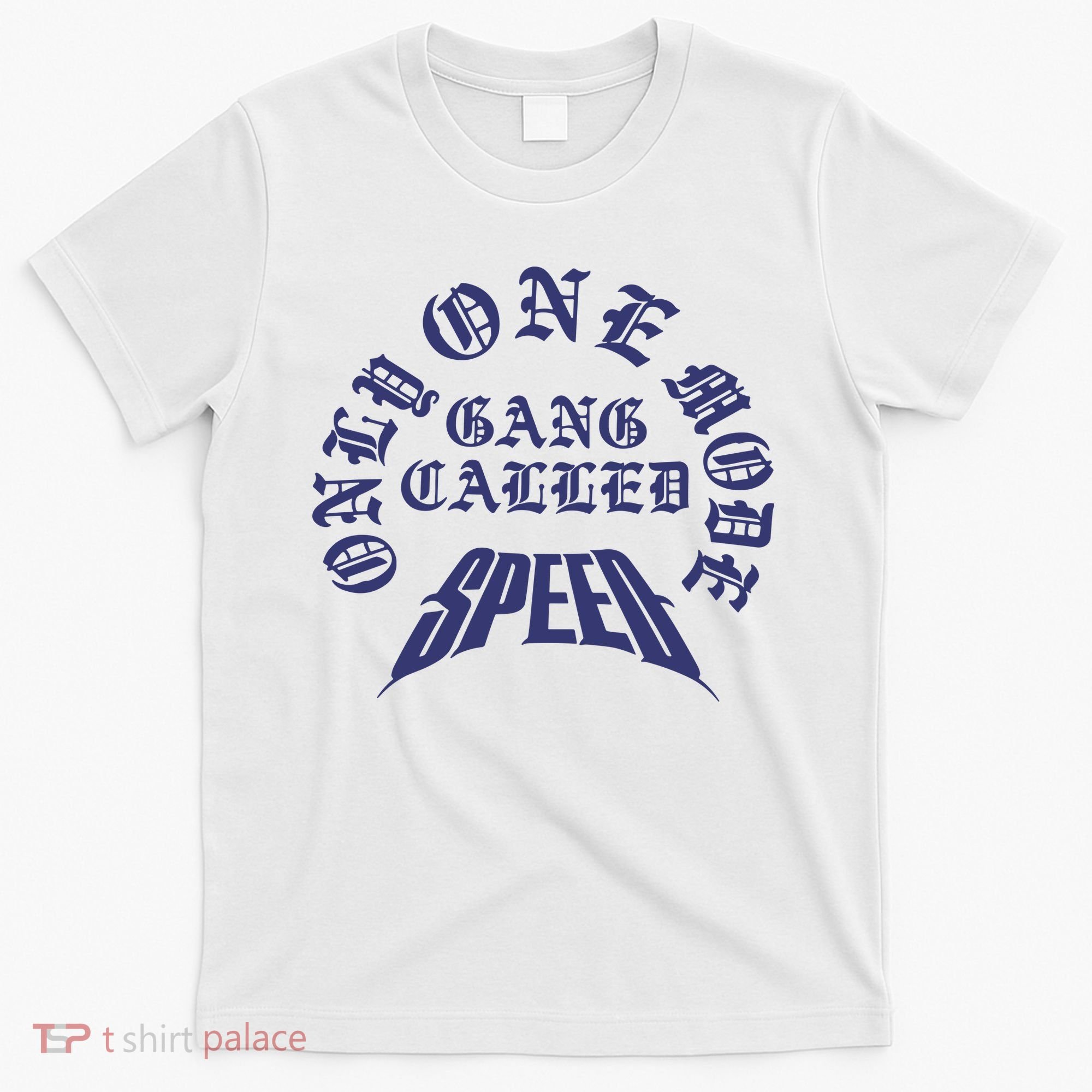 Gang Called Speed Only 1 Mode T-Shirt