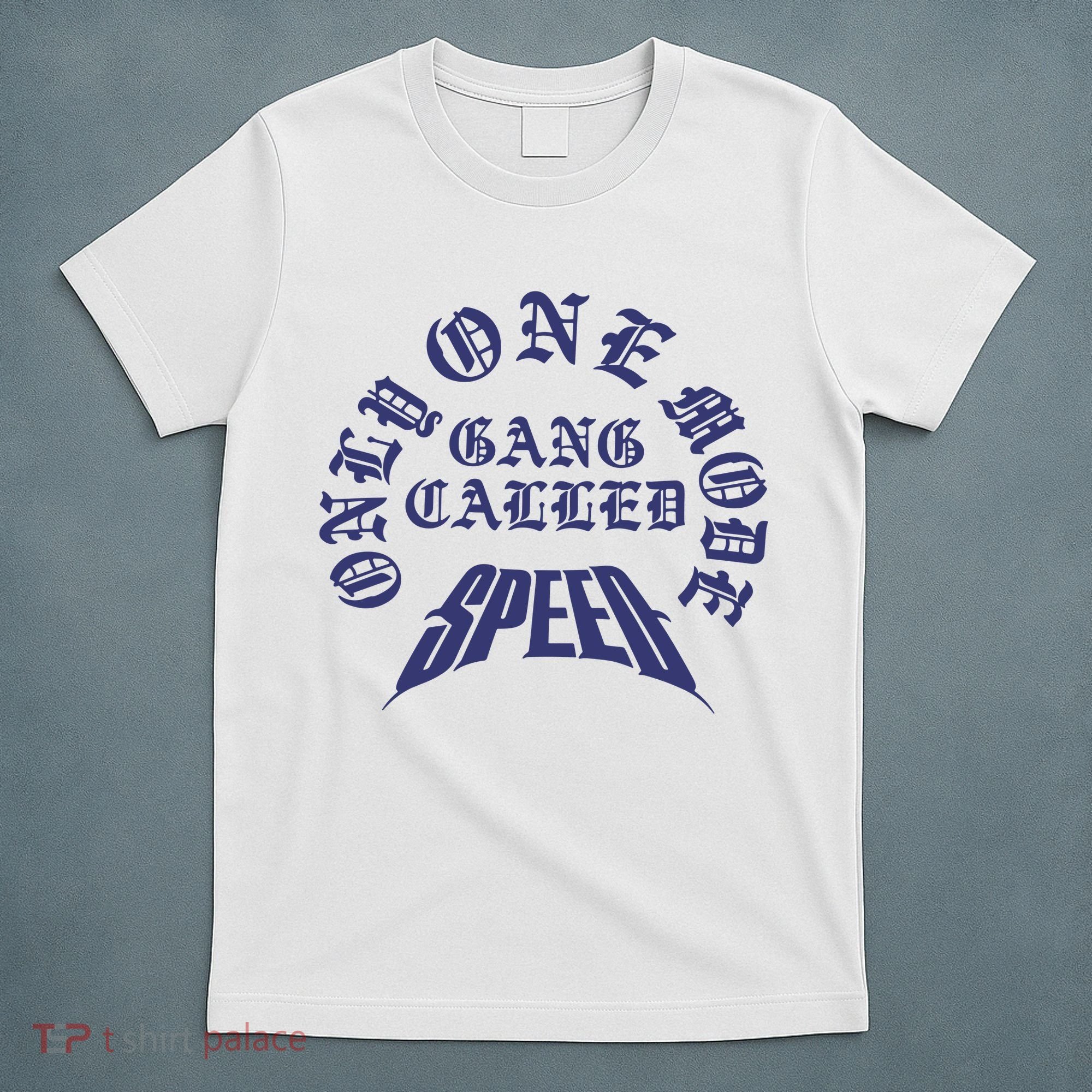 Gang Called Speed Only 1 Mode T-Shirt