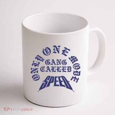 Gang Called Speed Only 1 Mode Coffee Mug back