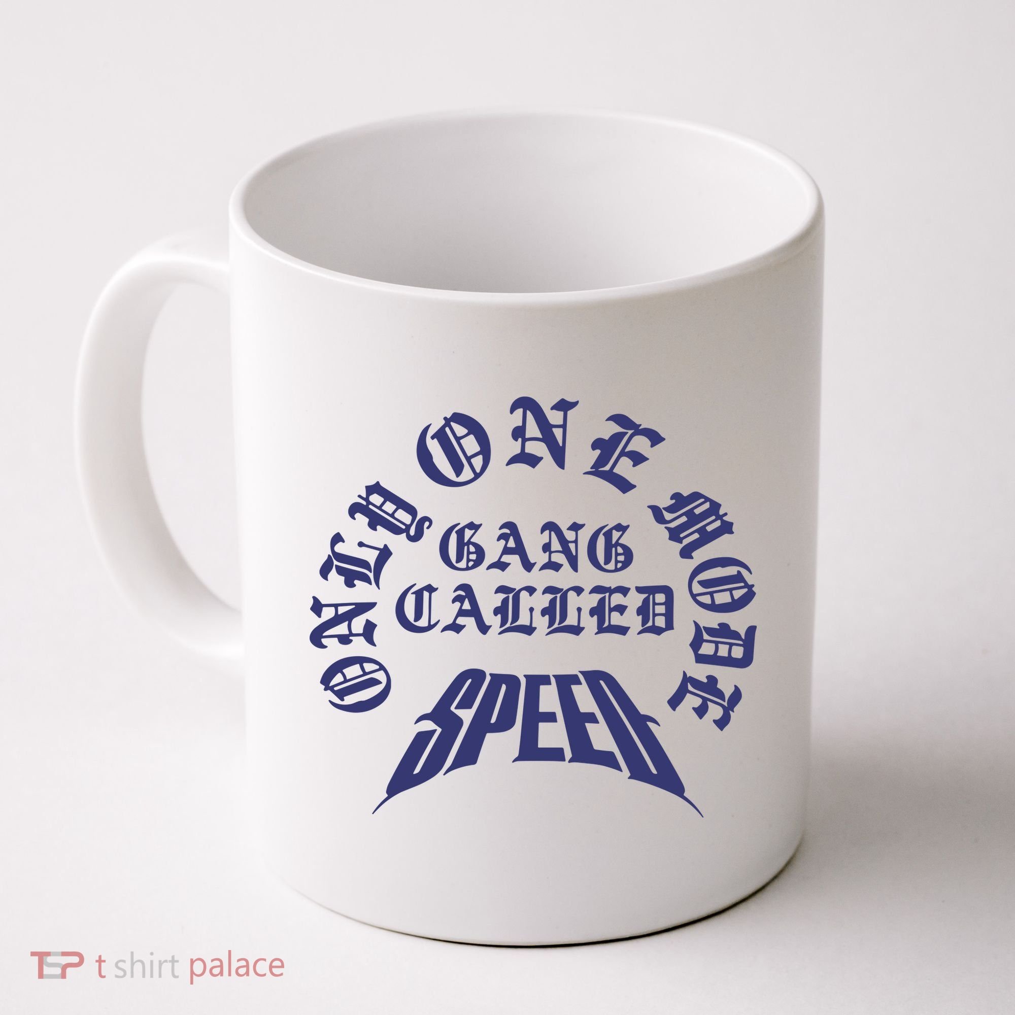 Gang Called Speed Only 1 Mode Coffee Mug