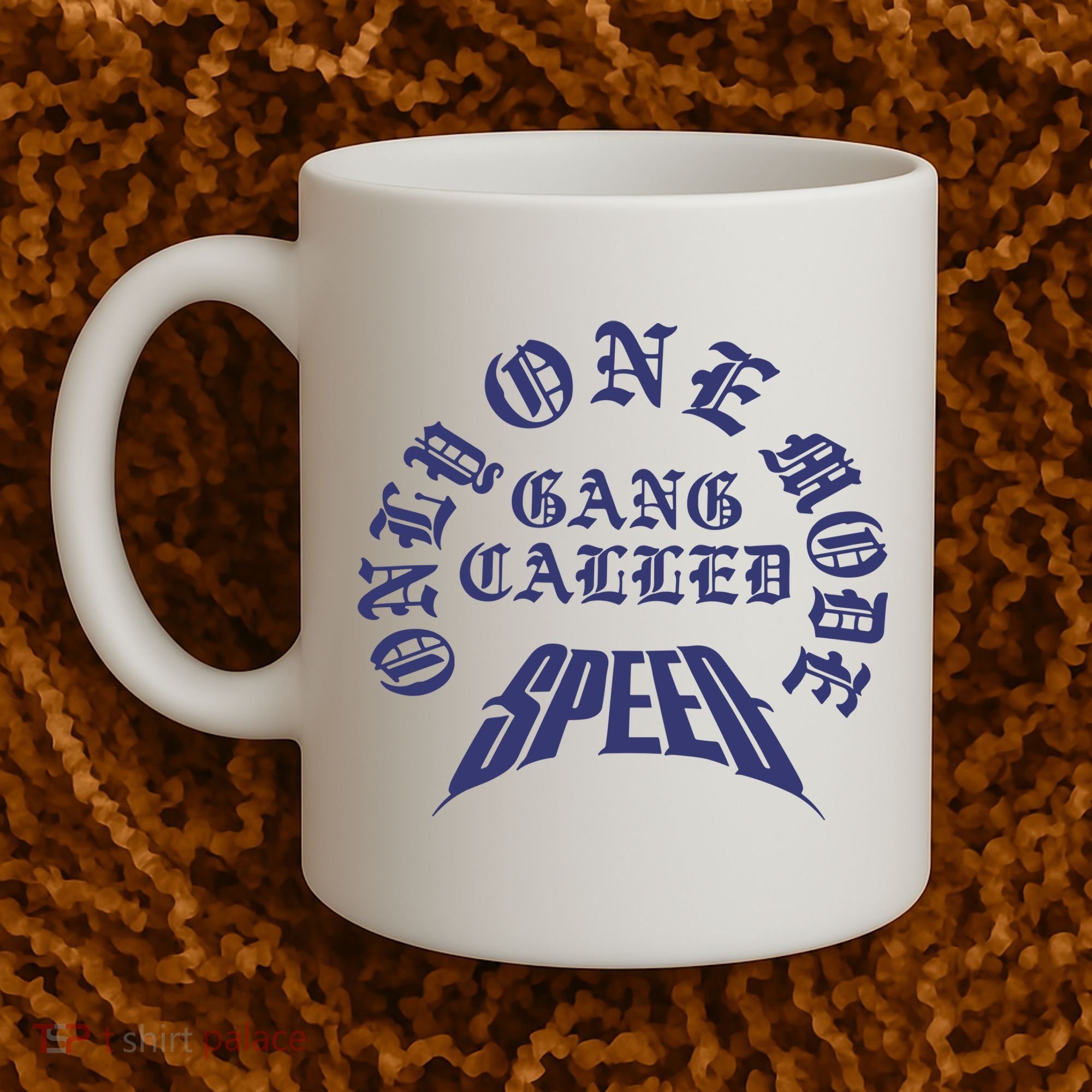 Gang Called Speed Only 1 Mode Coffee Mug