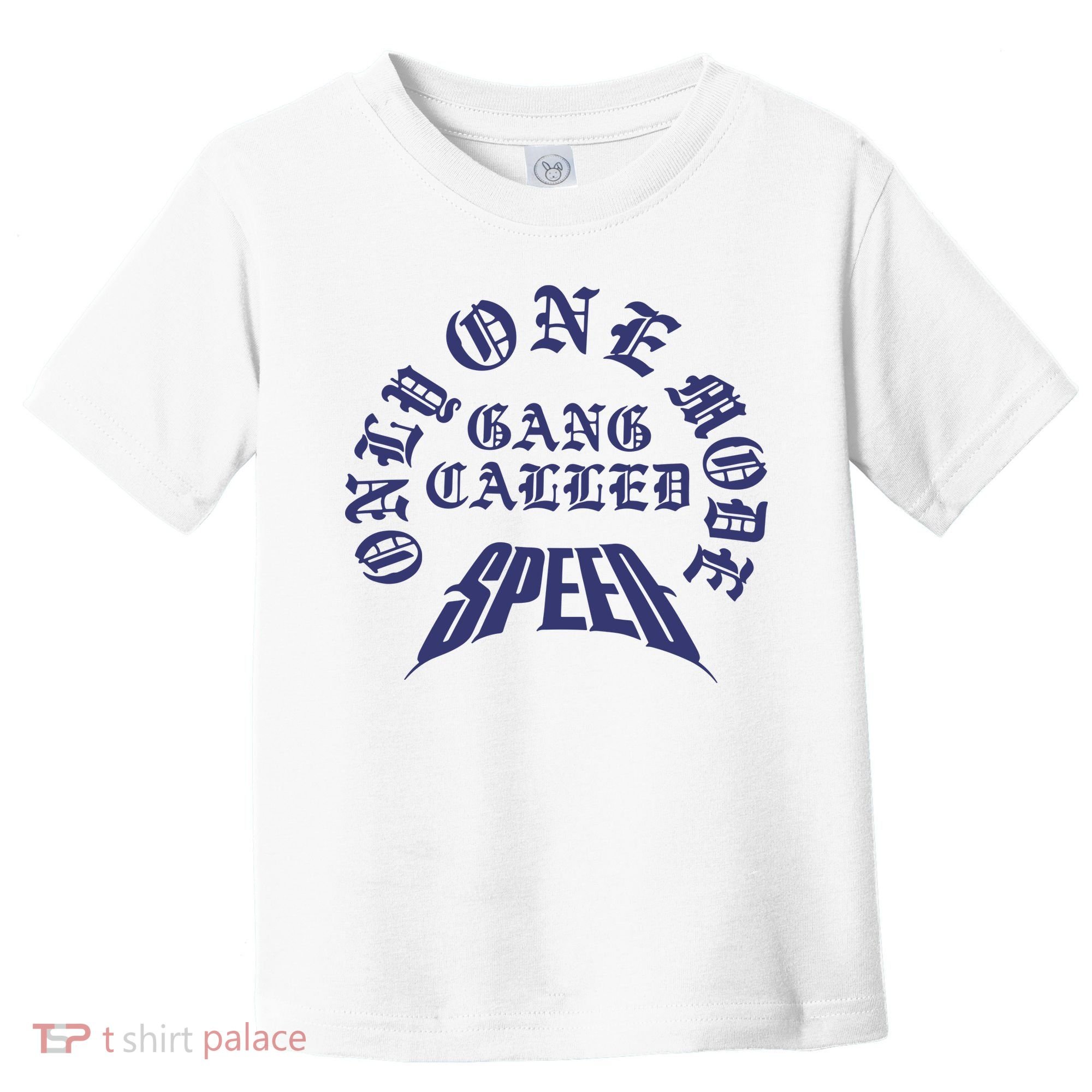 Gang Called Speed Only 1 Mode Toddler T-Shirt