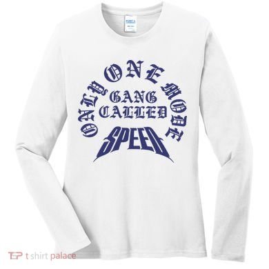 Gang Called Speed Only 1 Mode Women's Long Sleeve Shirt