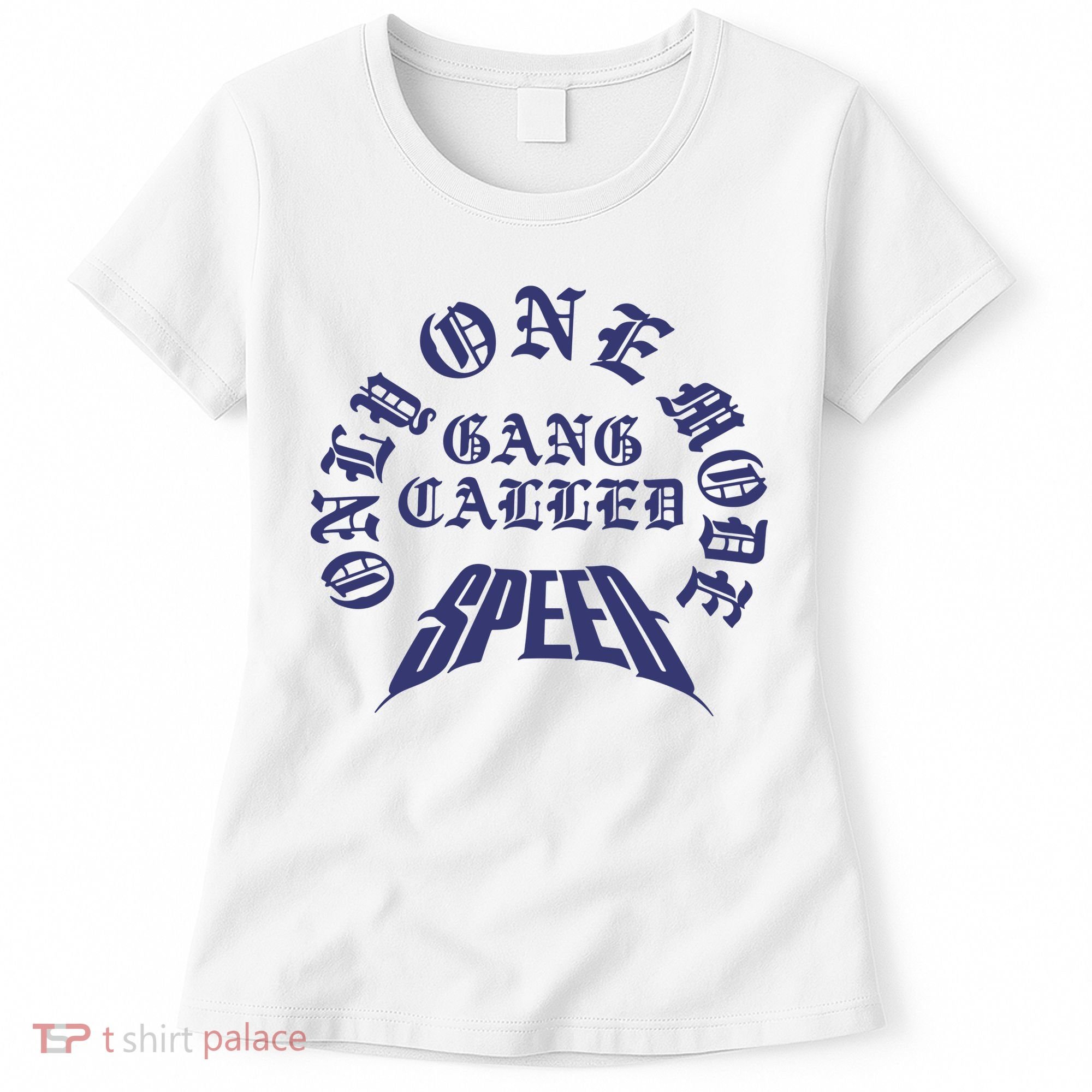Gang Called Speed Only 1 Mode Women's T-Shirt