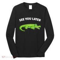 Gator Crocodile See You Later Alligator Long Sleeve Shirt thumb 0