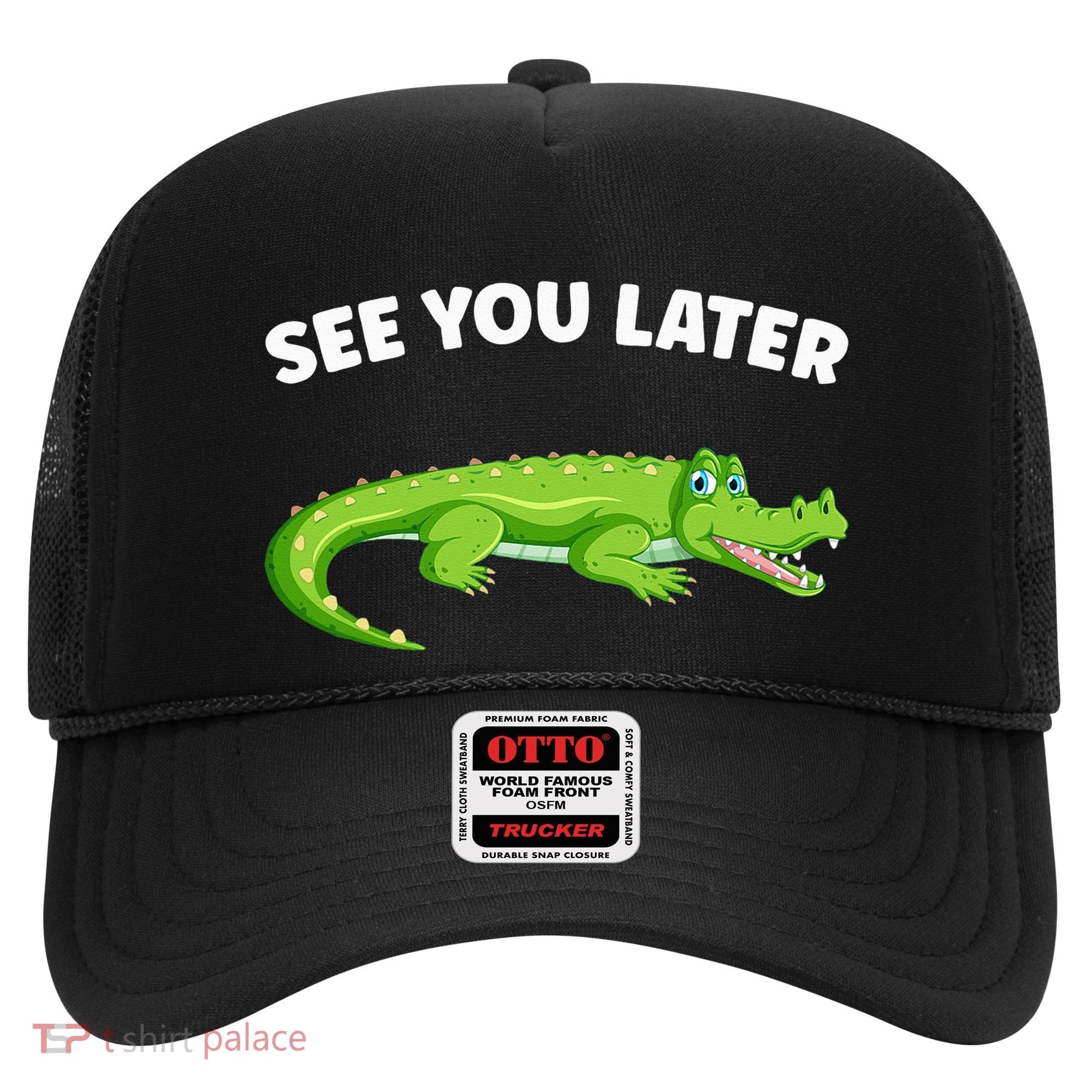Gator Crocodile See You Later Alligator Hat