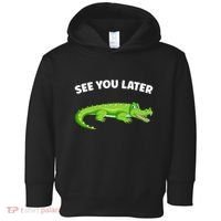 Gator Crocodile See You Later Alligator Toddler Hoodie thumb 0