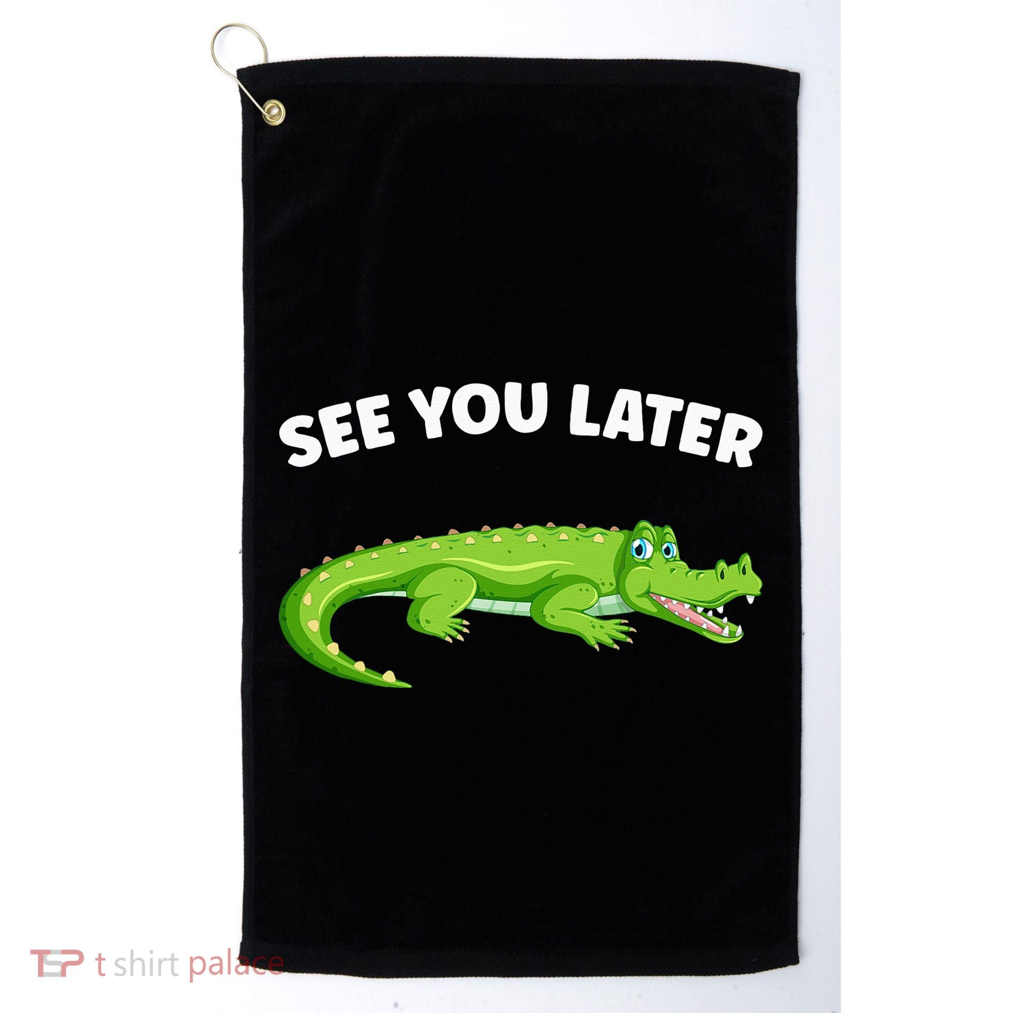 Gator Crocodile See You Later Alligator Golf Towel