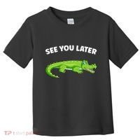 Gator Crocodile See You Later Alligator Toddler T-Shirt thumb 0