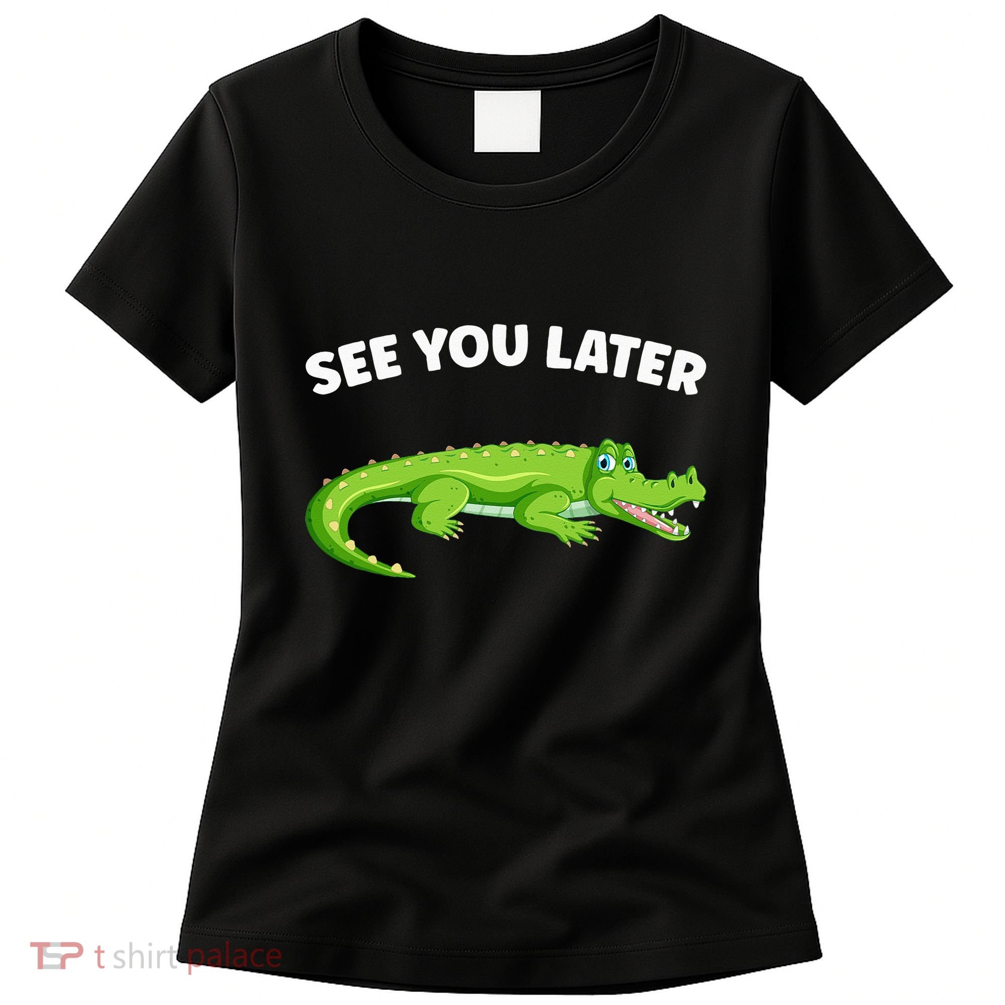 Gator Crocodile See You Later Alligator Women's T-Shirt