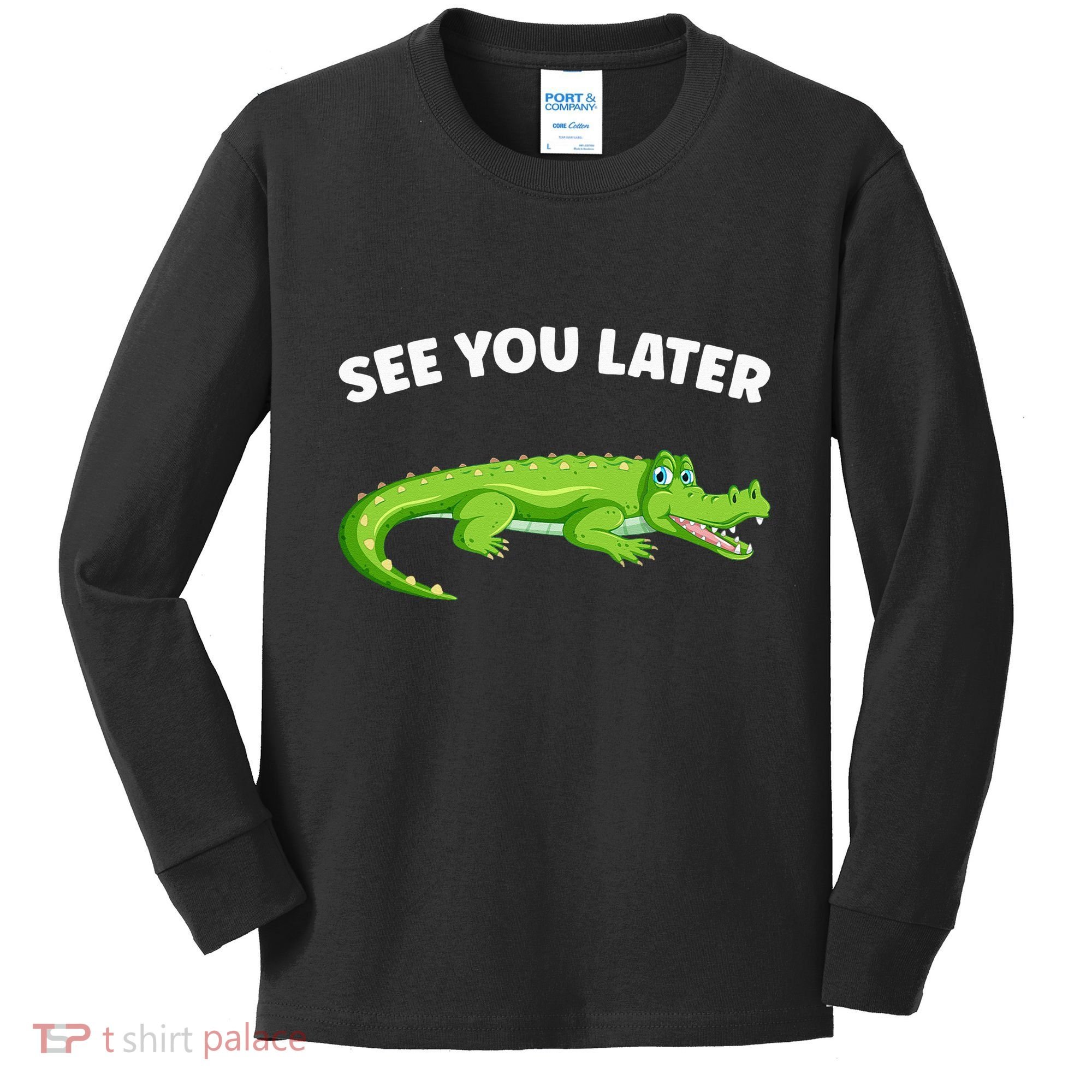 Gator Crocodile See You Later Alligator Kids Long Sleeve Shirt