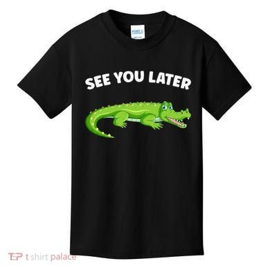 Gator Crocodile See You Later Alligator Kids T-Shirt