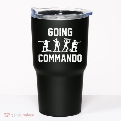 Going Commando Sarcastic Army Tumbler