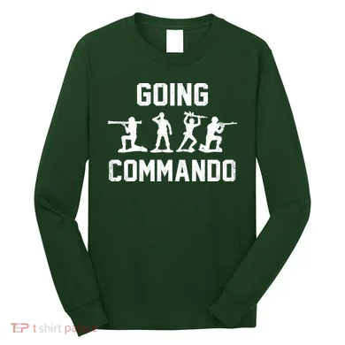 Going Commando Sarcastic Army Long Sleeve Shirt