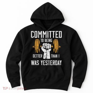Gym Committed To Better Than Yesterday Workout Women Hoodie