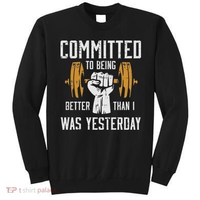 Gym Committed To Better Than Yesterday Workout Women Sweatshirt