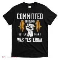 Gym Committed To Better Than Yesterday Workout Women T-Shirt thumb 0