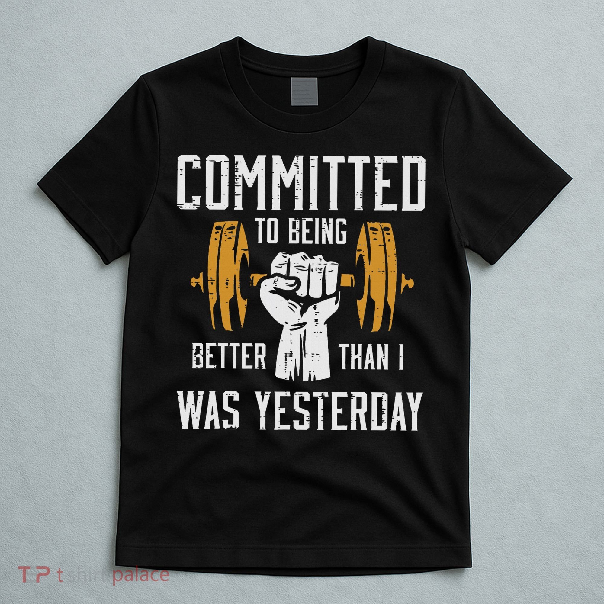 Gym Committed To Better Than Yesterday Workout Women T-Shirt
