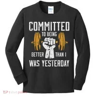 Gym Committed To Better Than Yesterday Workout Women Kids Long Sleeve Shirt thumb 0