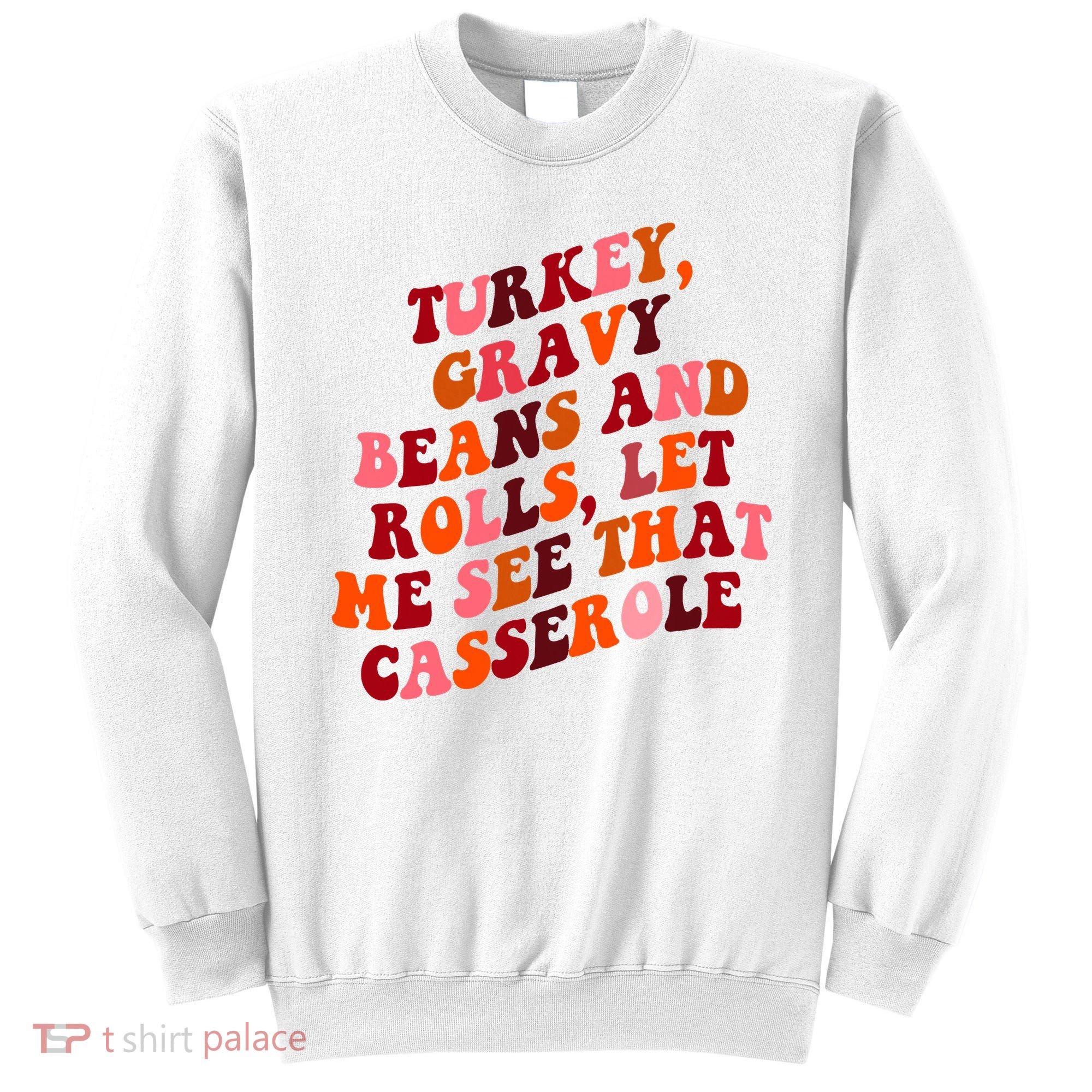 Groovy Cute Turkey Gravy Beans And Roll Thanksgiving Sweatshirt