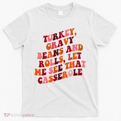 Groovy Cute Turkey Gravy Beans And Roll Thanksgiving T-Shirt