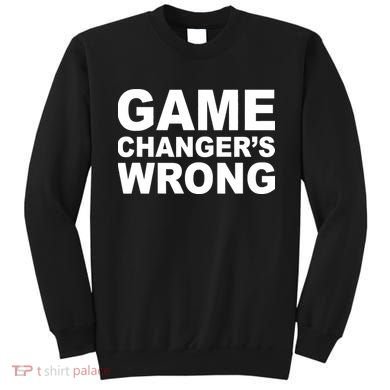 Game Changer's Wrong Sweatshirt