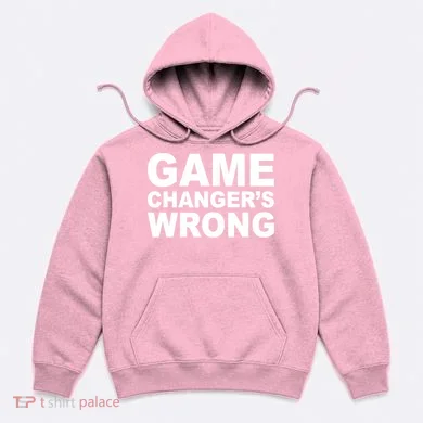 Game Changer's Wrong Hoodie