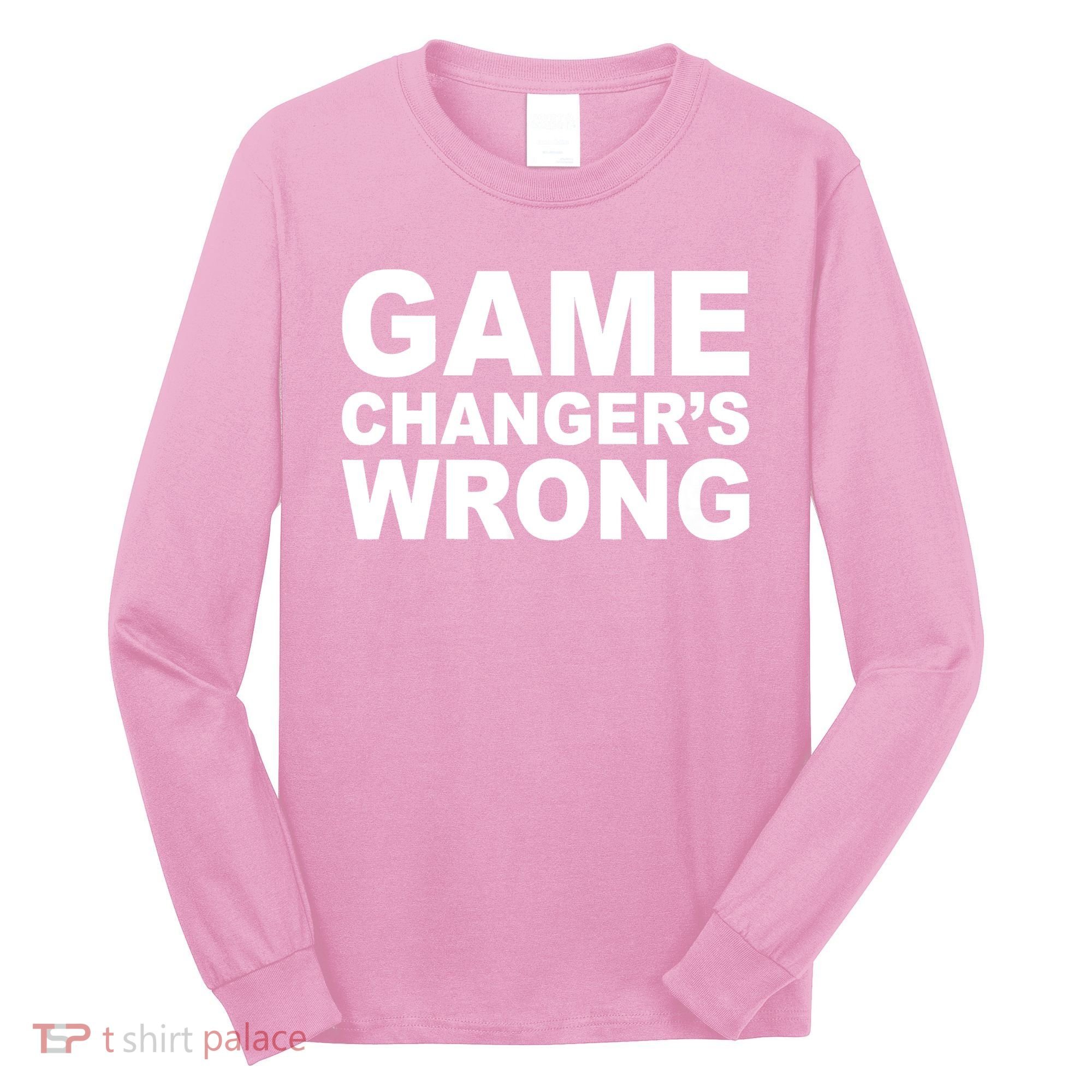 Game Changer's Wrong Long Sleeve Shirt