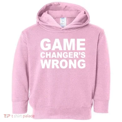 Game Changer's Wrong Toddler Hoodie