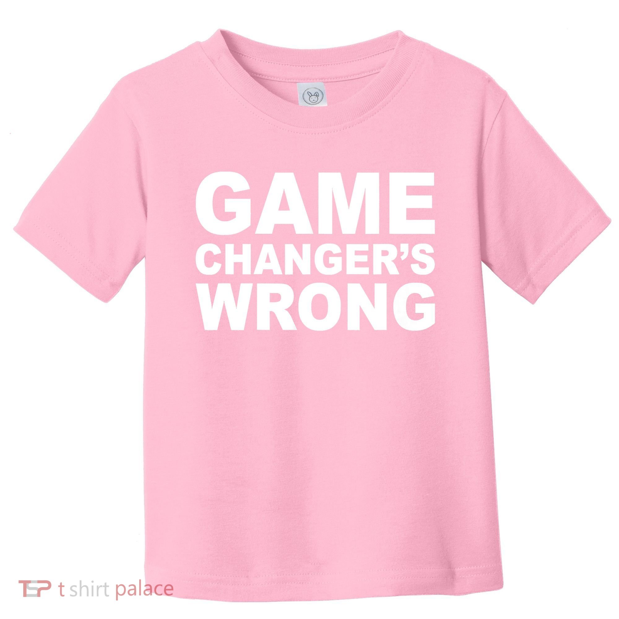 Game Changer's Wrong Toddler T-Shirt