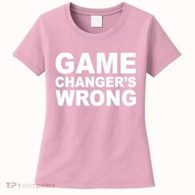 Game Changer's Wrong Women's T-Shirt