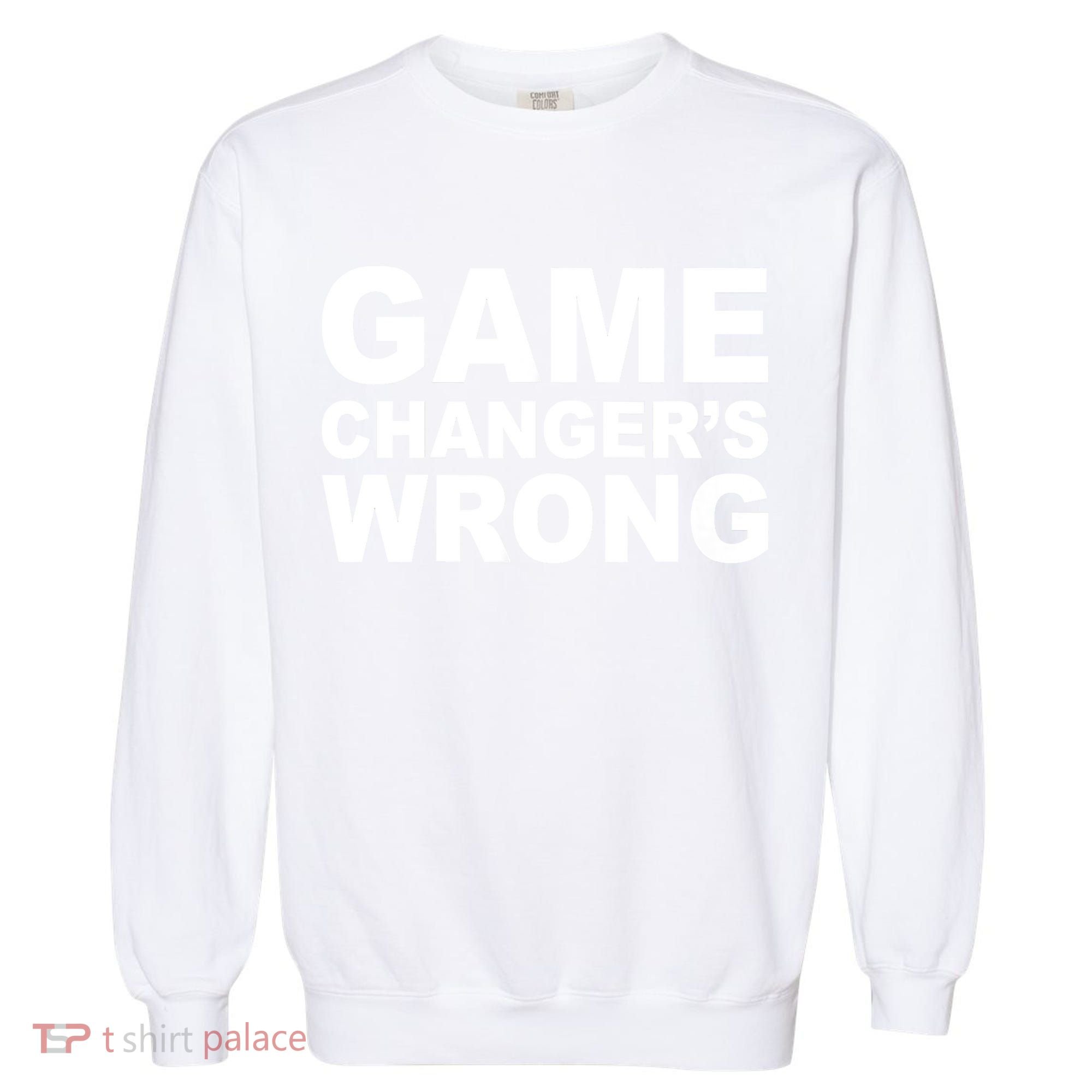 Game Changer's Wrong Garment-Dyed Sweatshirt